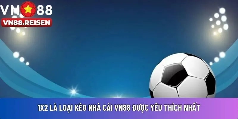 1x2 là loại kèo nhà cái VN88 